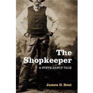 Shopkeeper : A Steve Dancy Tale by Best, James D., 9781587369223