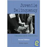 Juvenile Delinquency : Causes and Control by Agnew, Robert, 9781931719223