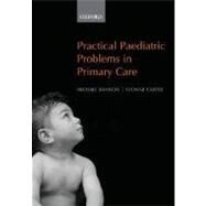 Practical Paediatric Problems in Primary Care by Bannon, Michael; Carter, Yvonne, 9780198529224