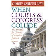 When Courts & Congress Collide by Geyh, Charles Gardner, 9780472069224