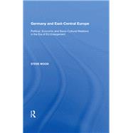 Germany and East-Central Europe: Political, Economic and Socio-Cultural Relations in the Era of EU Enlargement by Wood,Steve, 9780815389224