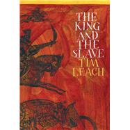 The King and the Slave by Leach, Tim, 9780857899224