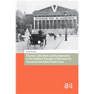 Fascism, Liberalism and Europeanism in the Political Thought of Bertrand de Jouvenel and Alfred Fabre-Luce by Daniel Knegt, 9781040779224
