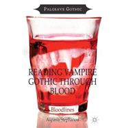 Reading Vampire Gothic Through Blood Bloodlines by Stephanou, Aspasia, 9781137349224