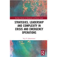 Strategies, Leadership and Complexity in Crisis and Emergency Operations by Johannessen; Stig, 9781138889224