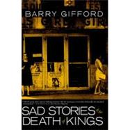 Sad Stories of the Death of Kings by Gifford, Barry, 9781583229224