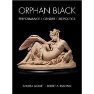 Orphan Black by Goulet, Andrea; Rushing, Robert A., 9781783209224
