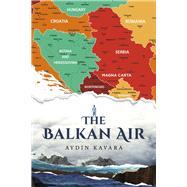The Balkan Air by Kavara, Aydin, 9798350939224