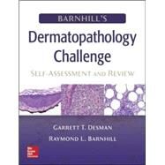 Barnhill's Dermatopathology Challenge: Self-Assessment & Review by Desman, Garrett; Barnhill, Raymond, 9780071489225