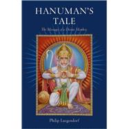 Hanuman's Tale The Messages of a Divine Monkey by Lutgendorf, Philip, 9780195309225