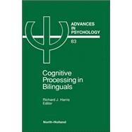Cognitive Processing in Bilinguals by Harris, 9780444889225