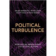 Political Turbulence by Margetts, Helen; John, Peter; Hale, Scott; Yasseri, Taha, 9780691159225