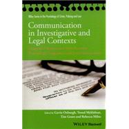 Communication in Investigative and Legal Contexts Integrated Approaches from Forensic Psychology, Linguistics and Law Enforcement by Oxburgh, Gavin; Myklebust, Trond; Grant, Tim; Milne, Rebecca, 9781118769225