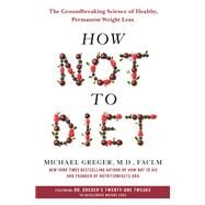 How Not to Diet by Greger, Michael, M.D., 9781250199225