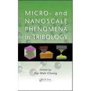 Micro- and Nanoscale Phenomena in Tribology by Chung; Yip-Wah, 9781439839225