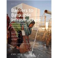 Barriers to Bankable Infrastructure Incentivizing Private Investment to Fill the Global Infrastructure Gap by Moser, Helen; Nealer, Erin, 9781442259225