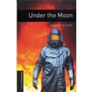 Oxford Bookworms Library: Under the Moon Level 1: 400-Word Vocabulary by Akinyemi, Rowena, 9780194789226