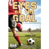 Eyes on the Goal by Coy, John, 9780312659226
