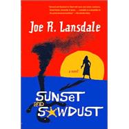 Sunset and Sawdust by LANSDALE, JOE R., 9780375719226