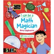 I Can Be a Math Magician by Claybourne, Anna; Kear, Katie, 9780486839226