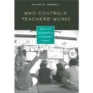 Who Controls Teacher's Work? : Power and Accountability in America's Schools by Ingersoll, Richard M., 9780674009226