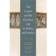 The Gospels and Christian Life in History and Practice by Valantasis, Richard; Bleyle, Douglas K.; Haugh, Dennis C., 9780742559226