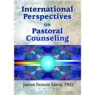 International Perspectives on Pastoral Counseling by Dayringer; Richard L, 9780789019226