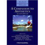 A Companion to Aesthetics by Davies, Stephen; Higgins, Kathleen Marie; Hopkins, Robert; Stecker, Robert; Cooper, David E., 9781405169226