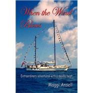 When the Wind Blows : Extraordinary Adventures with a Deadly Twist by Ansell, Maggi, 9781412099226