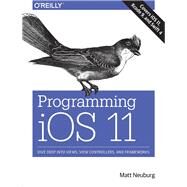 Programming Ios 11 by Neuburg, Matt, 9781491999226