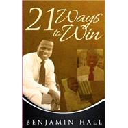 21 Ways to Win by Hall, Benjamin, 9781522749226
