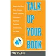 TALK UP YOUR BK PA by FRY,PATRICIA, 9781581159226