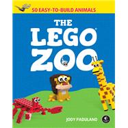 The LEGO Zoo 50 Easy-to-Build Animals by Padulano, Jody, 9781593279226