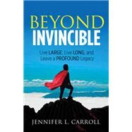 Beyond Invincible by Carroll, Jennifer L., 9781683509226
