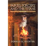 Fairies, Sorcery, and the Titans 3 by Richter, Donald R., 9781796089226