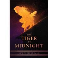 The Tiger at Midnight by Teerdhala, Swati, 9780062869227