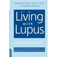 Living With Lupus The Complete Guide, 2nd Edition by Blau, Sheldon; Schultz, Dodi, 9780738209227