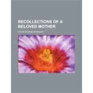 Recollections of a Beloved Mother by Gardiner, Everilda Anne, 9781154529227