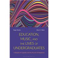Education, Music, and the Lives of Undergraduates by Mantie, Roger; Talbot, Brent C., 9781350169227