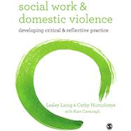 Social Work & Domestic Violence by Laing, Lesley; Humphreys, Cathy; Cavanagh, Kate (CON), 9781412919227