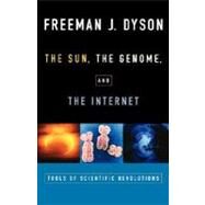 The Sun, The Genome, and The Internet Tools of Scientific Revolution by Dyson, Freeman J., 9780195139228