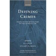 Defining Crimes Essays on the Special Part of the Criminal Law by Duff, R.A.; Green, Stuart, 9780199269228