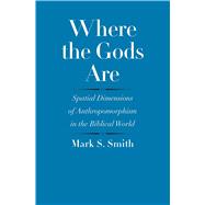 Where the Gods Are by Smith, Mark S., 9780300209228