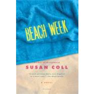 Beach Week A Novel by Coll, Susan, 9780312569228