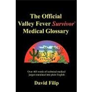 The Official Valley Fever Survivor Medical Glossary by Filip, David, 9780979869228