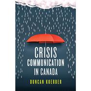 Crisis Communication in Canada by Koerber, Duncan, 9781442609228
