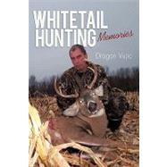 Whitetail Hunting Memories by Vujic, Dragan, 9781450219228