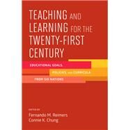 Teaching and Learning for the Twenty-first Century by Reimers, Fernando M.; Chung, Connie K., 9781612509228