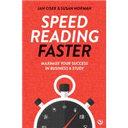 Speed Reading Faster Maximize Your Success in Business & Study by Cisek, Jan; Norman, Susan, 9781786789228