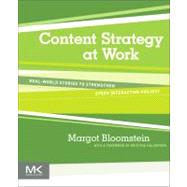 Content Strategy at Work: Real-World Stories to Strengthen Every Interactive Project by Bloomstein, Margot; Halvorson, Kristina, 9780123919229